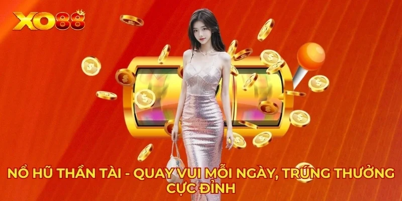 Nổ Hũ Thần Tài - Quay Vui Mỗi Ngày, Trúng Thưởng Cực Đỉnh