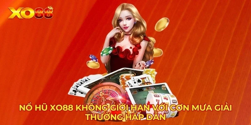 Nổ Hũ XO88 Không Giới Hạn Với Cơn Mưa Giải Thưởng Hấp Dẫn